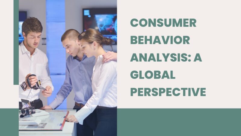 Consumer Behavior Analysis: A Global Perspective