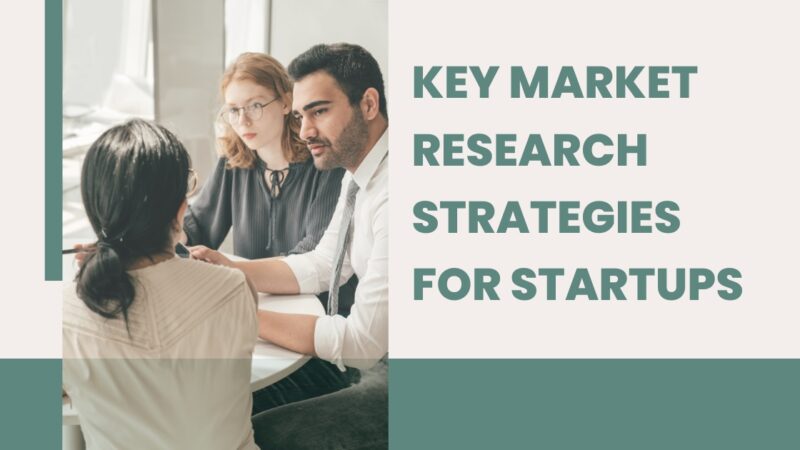 Key Market Research Strategies for Startups